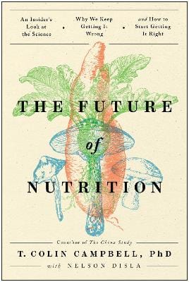 The Future of Nutrition: An Insider s Look at the Science, Why We Keep Getting It Wrong, and How to Start Getting It Right For Discount