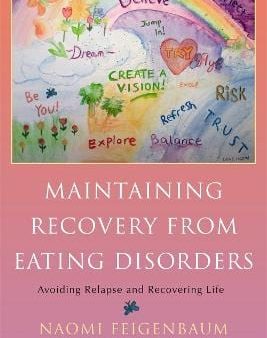 Maintaining Recovery from Eating Disorders: Avoiding Relapse and Recovering Life Hot on Sale