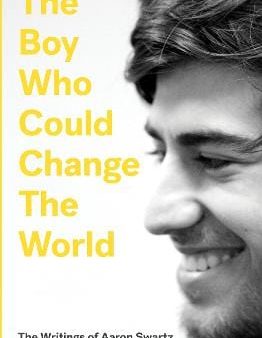 The Boy Who Could Change the World: The Writings of Aaron Swartz Online Hot Sale