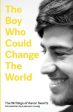 The Boy Who Could Change the World: The Writings of Aaron Swartz Online Hot Sale